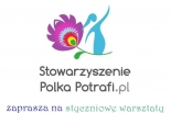 Styczniowe warsztaty w Stowarzyszeniu Polka Potrafi.pl w Piasecznie
