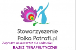 Bajki terapeutyczne w Stowarzyszeniu Polka Potrafi.pl