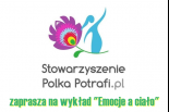 Emocje a ciało w Stowarzyszeniu Polka Potrafi.pl