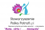 Warsztaty dla Mam i Córek o dojrzewaniu w Stowarszyszeniu Polka Potrafi.pl