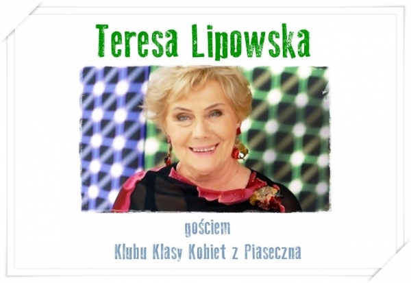 Teresa Lipowska gościem Klubu Klasy Kobiet z Piaseczna