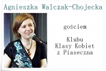 Agnieszka Walczak-Chojecka gościem Klubu Klasy Kobiet z Piaseczna