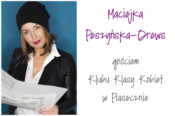 Maciejka Peszyńska-Drews gościem Klubu Klasy Kobiet w Piasecznie