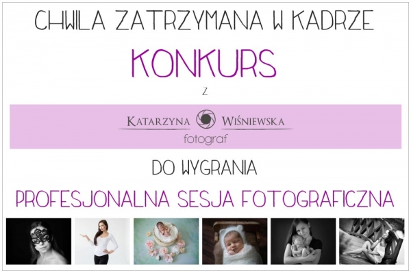 Chwila zatrzymana w kadrze – konkurs z fotografem Katarzyną Wiśniewską